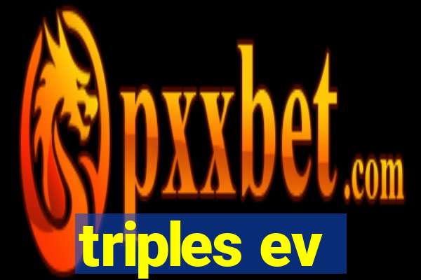 triples ev