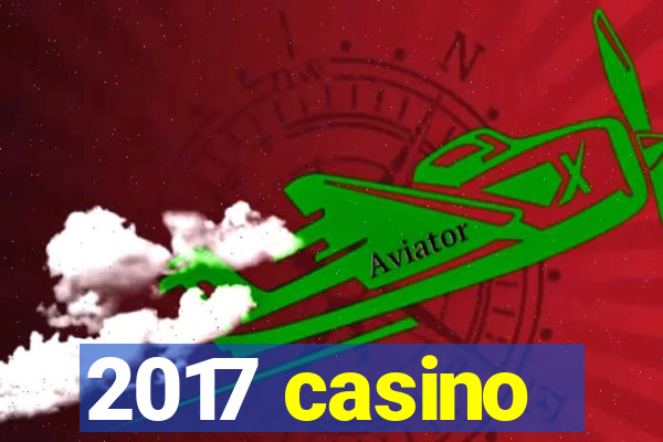 2017 casino