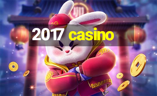 2017 casino