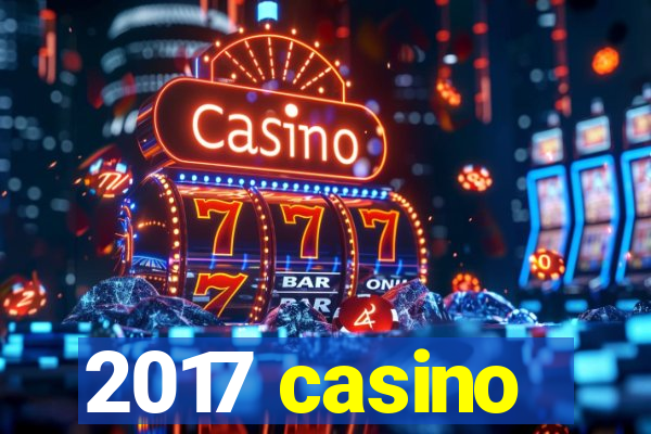 2017 casino