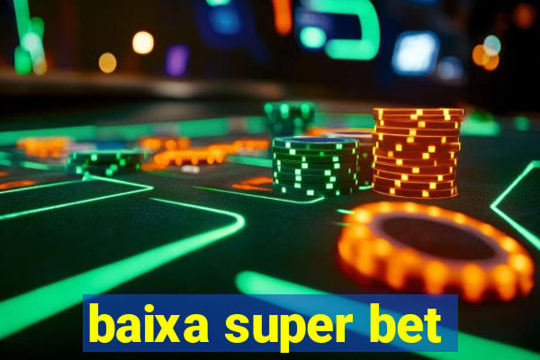 baixa super bet