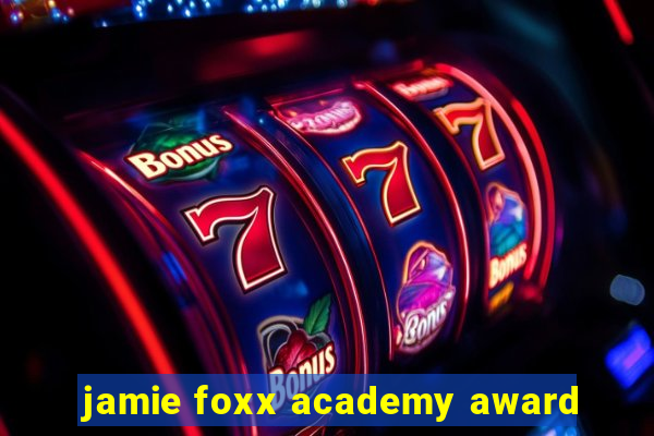 jamie foxx academy award