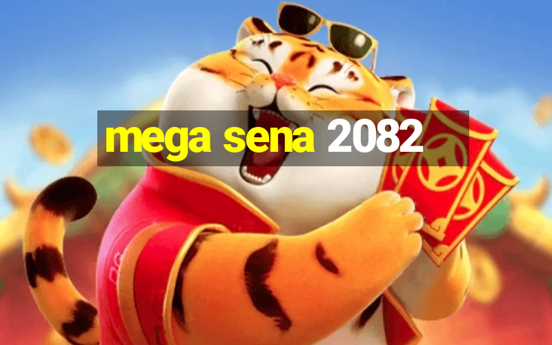 mega sena 2082