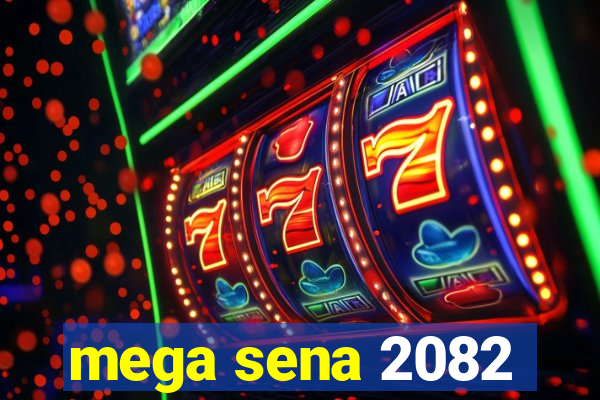 mega sena 2082