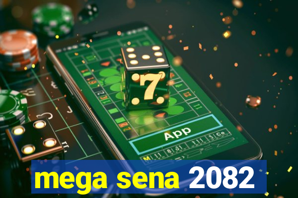 mega sena 2082