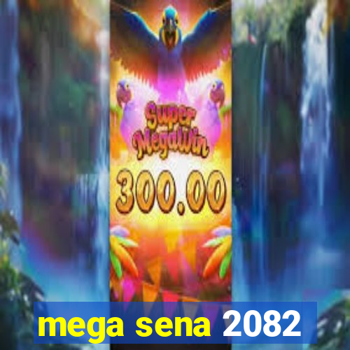 mega sena 2082