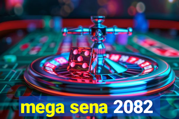 mega sena 2082