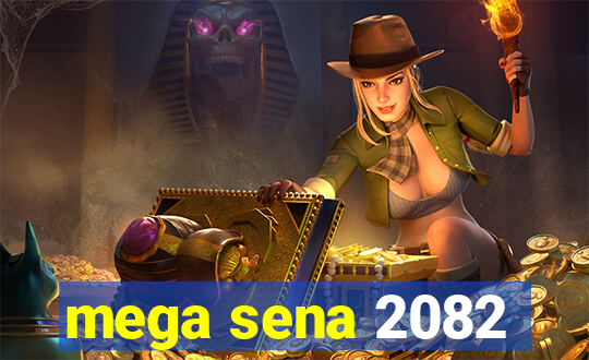 mega sena 2082