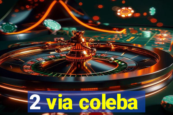 2 via coleba