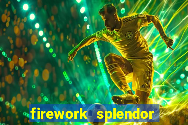 firework splendor new slot