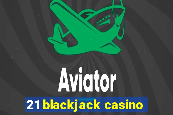 21 blackjack casino