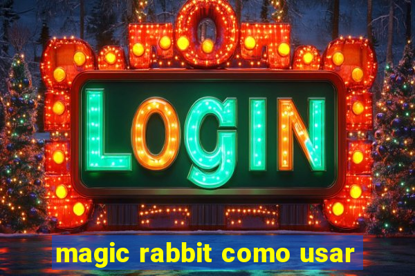 magic rabbit como usar