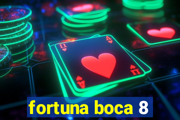 fortuna boca 8