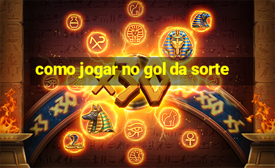 como jogar no gol da sorte