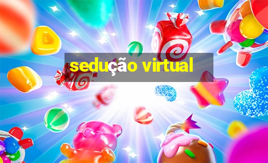 sedução virtual