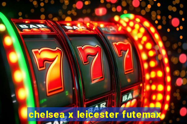 chelsea x leicester futemax