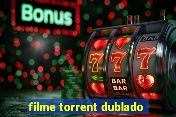 filme torrent dublado