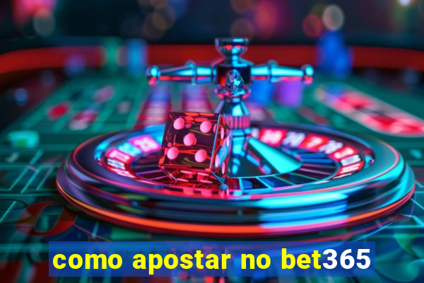 como apostar no bet365