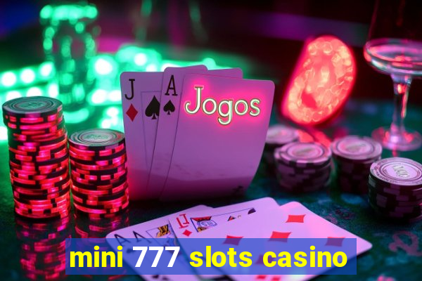 mini 777 slots casino