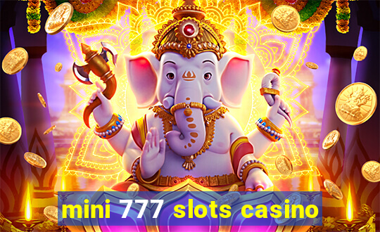 mini 777 slots casino