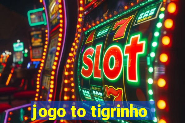 jogo to tigrinho