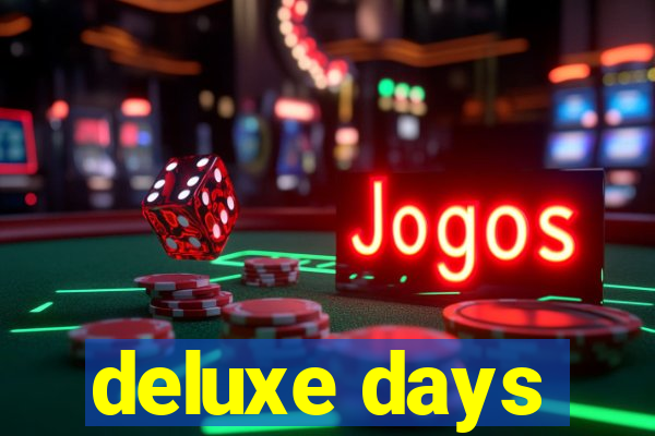 deluxe days