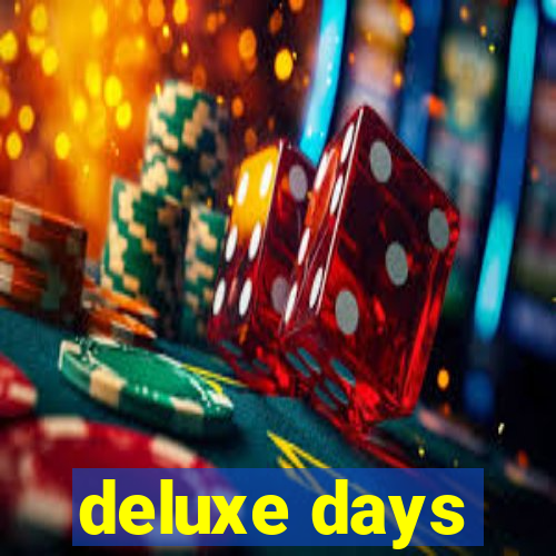 deluxe days