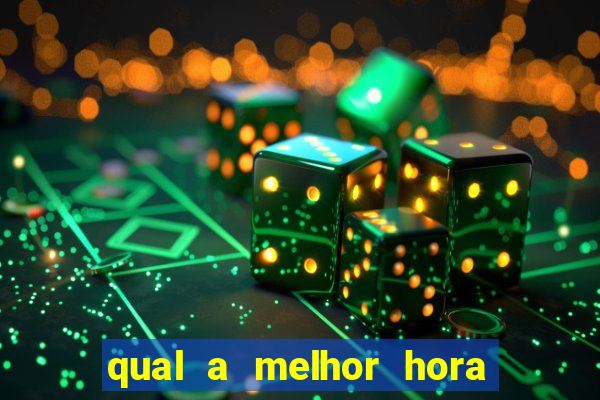 qual a melhor hora para jogar fortune tiger