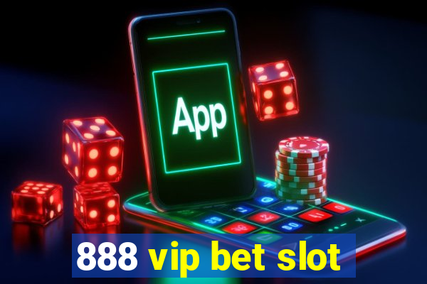 888 vip bet slot