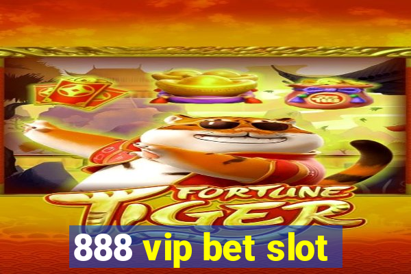 888 vip bet slot