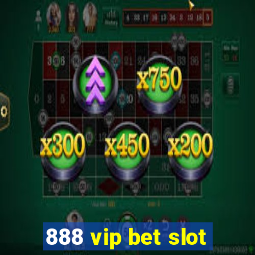 888 vip bet slot