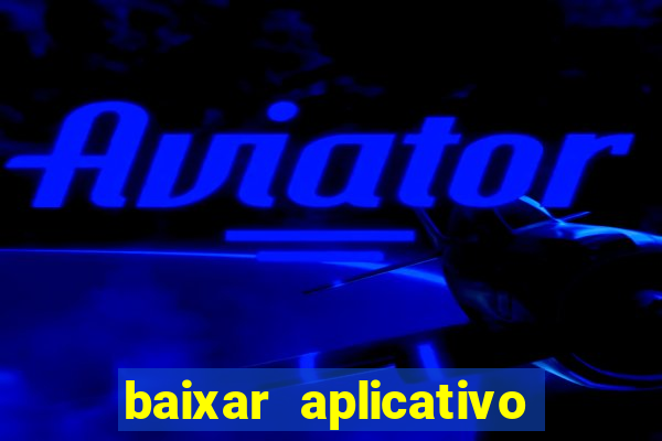 baixar aplicativo da bet vip