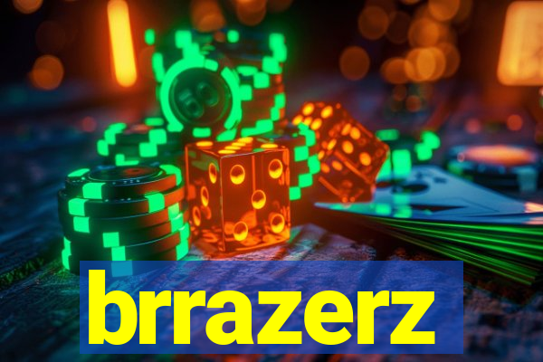 brrazerz