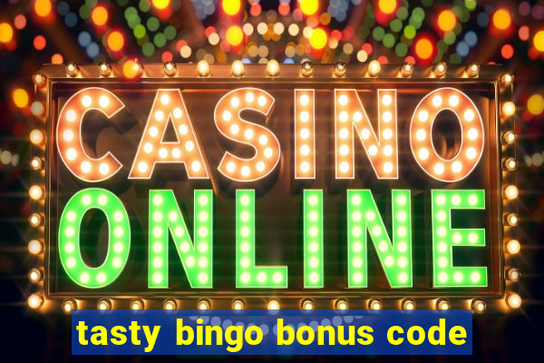 tasty bingo bonus code