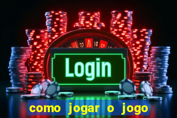 como jogar o jogo do tigrinho para ganhar dinheiro