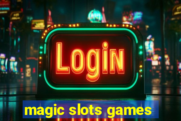 magic slots games