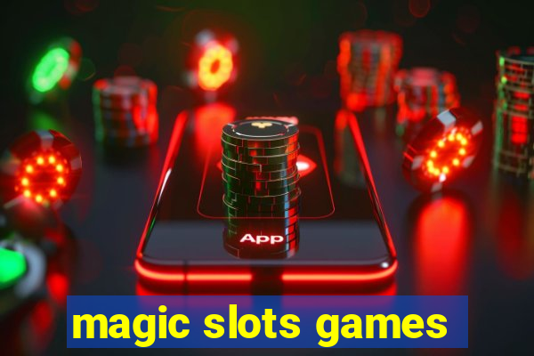 magic slots games