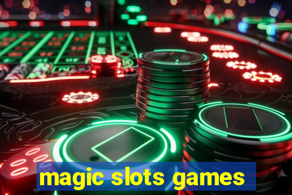 magic slots games