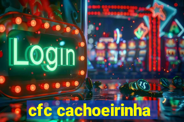 cfc cachoeirinha