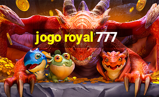 jogo royal 777