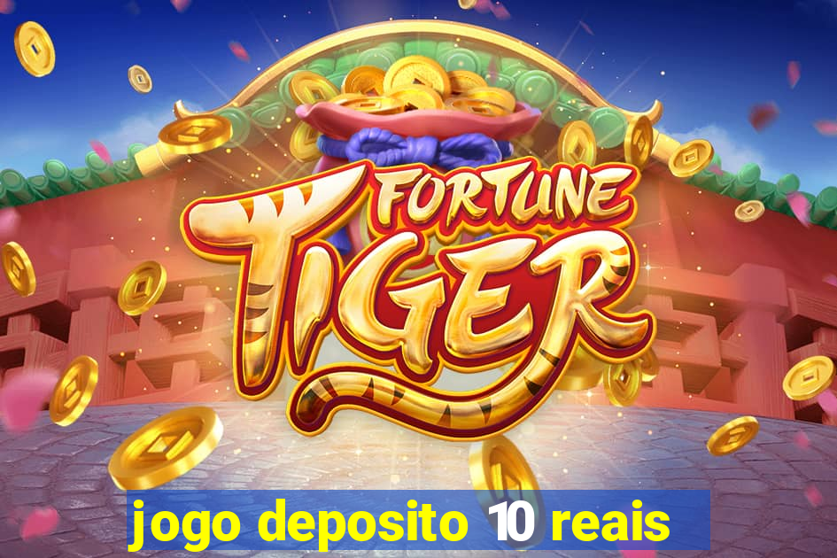 jogo deposito 10 reais