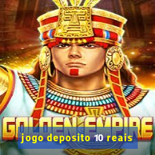 jogo deposito 10 reais