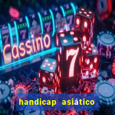 handicap asiático o que é