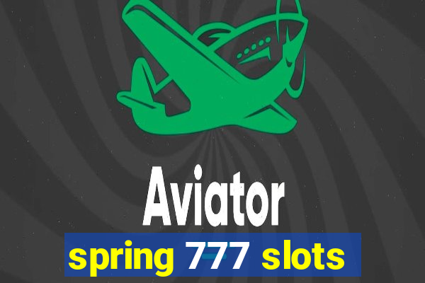 spring 777 slots