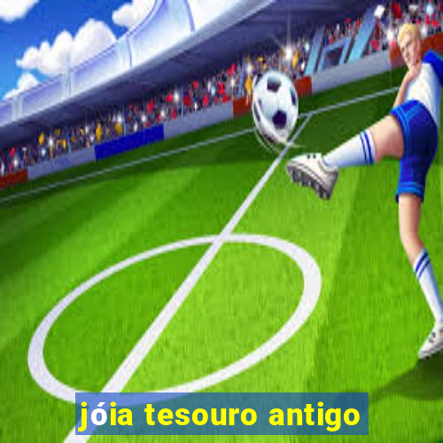 jóia tesouro antigo