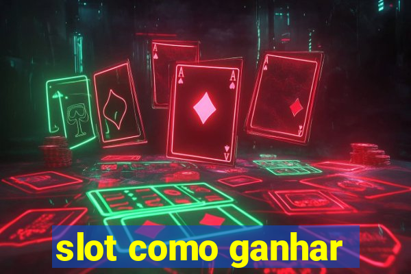 slot como ganhar