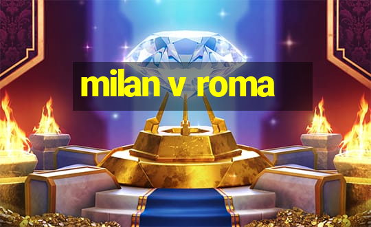 milan v roma