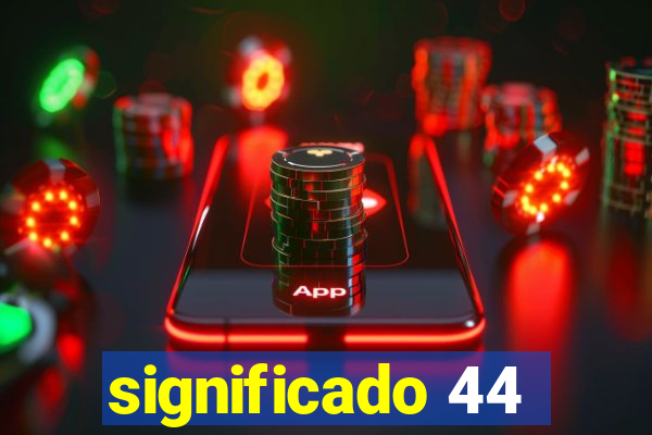 significado 44