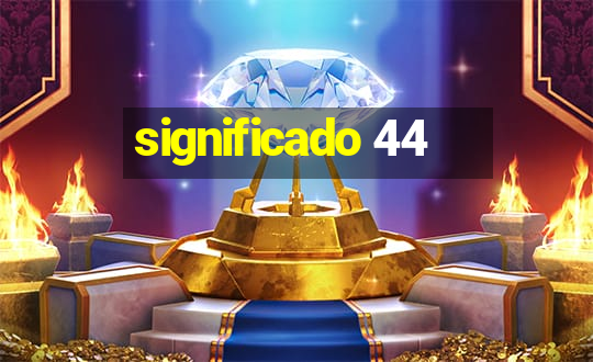 significado 44