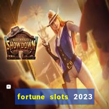 fortune slots 2023 paga mesmo